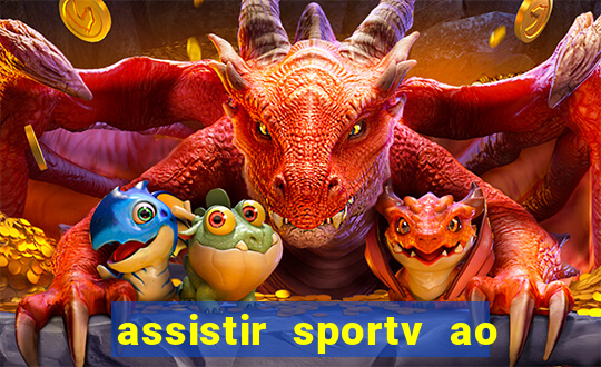 assistir sportv ao vivo agora